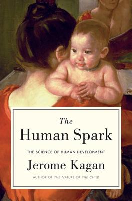 The Human Spark: The Science of Human Development - Kagan, Jerome