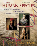 The Human Species: An Introduction to Biological Anthropology