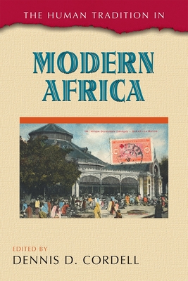 The Human Tradition in Modern Africa - Cordell, Dennis D (Editor)