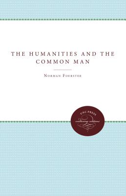 The Humanities and the Common Man - Foerster, Norman