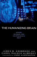 The Humanizing Brain: Where Religion and Neuroscience Meet