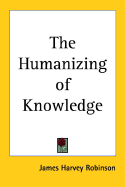 The Humanizing of Knowledge
