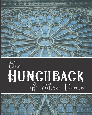 The Hunchback of Notre Dame: The Original 1831 Gothic Romance Novel - Hugo, Victor