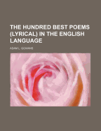 The Hundred Best Poems (Lyrical) in the English Language