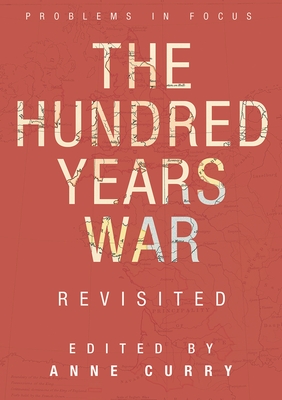 The Hundred Years War Revisited - Bell, Adrian (Contributions by), and Crombie, Laura (Contributions by), and Lambert, Craig (Contributions by)