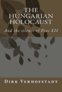 The Hungarian Holocaust and the silence of Pius XII.