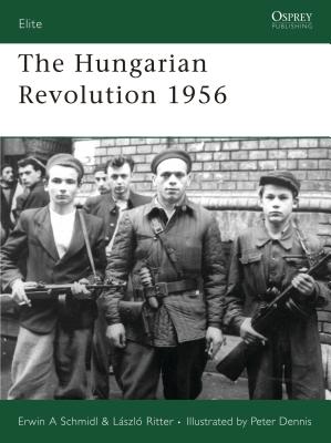 The Hungarian Revolution 1956 - Schmidl, Erwin, and Ritter, Laszlo