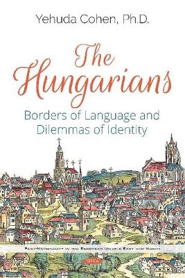 The Hungarians: Borders of Language and Dilemmas of Identity - Cohen, Yehuda