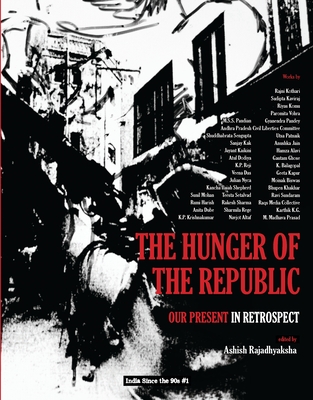 The Hunger of the Republic: Our Present in Retrospect - Rajadhyaksha, Ashish (Editor)