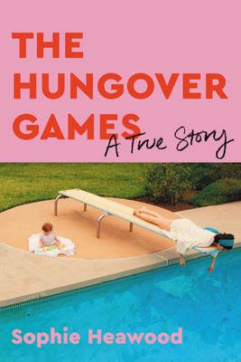 The Hungover Games: A True Story - Heawood, Sophie