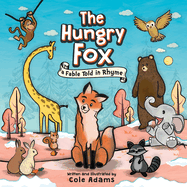 The Hungry Fox: a Fable Told in Rhyme