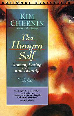 The Hungry Self: Women, Eating and Identity - Chernin, Kim