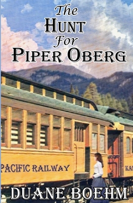 The Hunt For Piper Oberg - Boehm, Duane