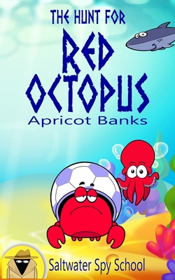 The Hunt for Red Octopus: An Easy to Read Undersea Adventure: An Easy Read Undersea Adventure - Banks, Apricot