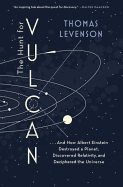The Hunt for Vulcan: . . . and How Albert Einstein Destroyed a Planet, Discovered Relativity, and Deciphered the Universe