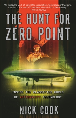 The Hunt for Zero Point: The Hunt for Zero Point: Inside the Classified World of Antigravity Technology - Cook, Nick