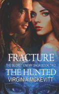 The Hunted: Fracture the Secret Enemy Saga Book Two