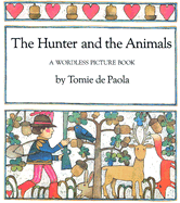 The Hunter and the Animals: A Wordless Picture Book - dePaola, Tomie