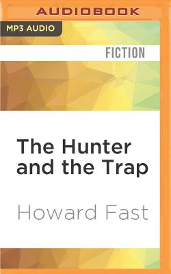 The Hunter and the Trap - Fast, Howard, and Kipiniak, Christopher (Read by)