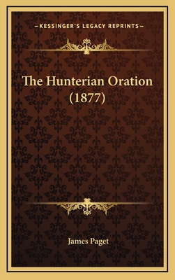 The Hunterian Oration (1877) - Paget, James, Sir