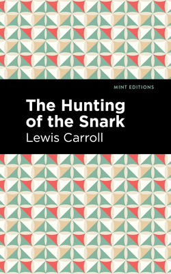 The Hunting of the Snark: An Agony in Eight Fits - Carroll, Lewis, and Editions, Mint (Contributions by)