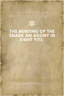 The Hunting of the Snark An Agony in Eight Fits