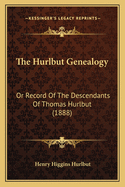 The Hurlbut Genealogy: Or Record of the Descendants of Thomas Hurlbut (1888)