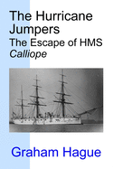 The Hurricane Jumpers: The Escape of HMS Calliope