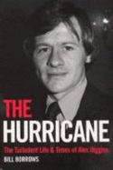 The Hurricane: The Turbulent Life & Times of Alex Higgins