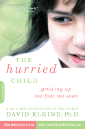 The Hurried Child, 25th Anniversary Edition (Anniversary)