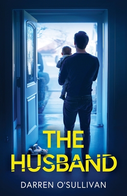 The Husband: An absolutely gripping psychological thriller - O'Sullivan, Darren