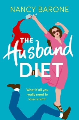 The Husband Diet: An absolutely laugh-out-loud and addictive rom-com for 2024 that you won't be able to put down! - Barone, Nancy