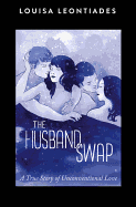 The Husband Swap: A True Story of Unconventional Love