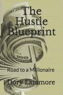 The Hustle Blueprint: Road to a Millionaire