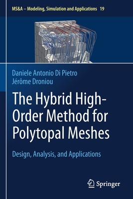 The Hybrid High-Order Method for Polytopal Meshes: Design, Analysis, and Applications - Di Pietro, Daniele Antonio, and Droniou, Jrme