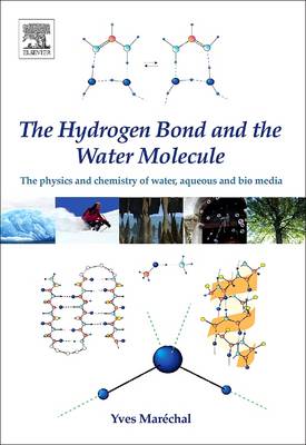 The Hydrogen Bond and the Water Molecule: The Physics and Chemistry of Water, Aqueous and Bio Media - Marechal, Yves