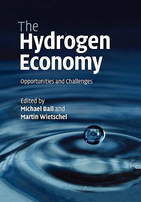 The Hydrogen Economy: Opportunities and Challenges - Ball, Michael (Editor), and Wietschel, Martin (Editor)