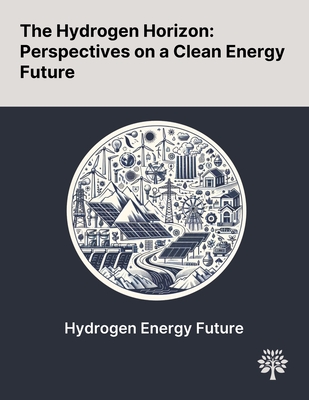 The Hydrogen Horizon: Perspectives on a Clean Energy Future - Noussan, Michel, and Raimondi, Pier Paolo, and Scita, Rossana