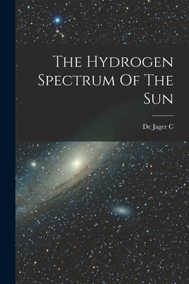 The Hydrogen Spectrum Of The Sun - de Jager C (Creator)