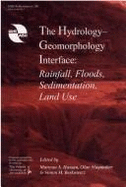 The Hydrology-Geomorphology Interface: Rainfall, Floods, Sedimentation, Land Use