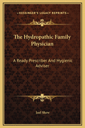 The Hydropathic Family Physician: A Ready Prescriber and Hygienic Adviser