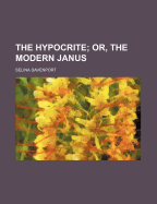 The Hypocrite: Or, the Modern Janus