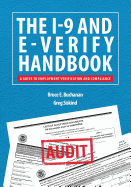 The I-9 and E-Verify Handbook: A Guide to Employment Verification and Compliance