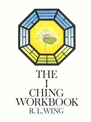 The I Ching Workbook - Wing, R L