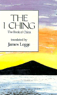 The I Ching - Legge, and Legge, James (Translated by)