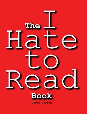 The I Hate to Read Book - Huston, Jimmy