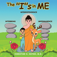 The "I"s in Me: A Children's Book On Humility, Gratitude, And Adaptability From Learning Interbeing, Interdependence, Impermanence - Big Words for Little Kids!