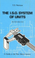 The I. S. O. System of Units: A Guide to the New Metric System