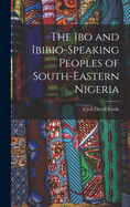 The Ibo and Ibibio-speaking Peoples of South-eastern Nigeria