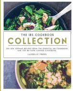 The IBS Cookbook Collection: 250 Low Fodmap Recipes from the Essential IBS Cookbook and the IBS Slow Cooker Cookbook